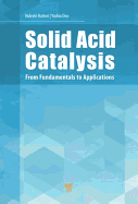 Solid Acid Catalysis: From Fundamentals to Applications