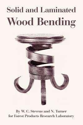 Solid and Laminated Wood Bending - Stevens, W C, and Turner, N, and Forest Products Research Laboratory