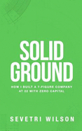 Solid Ground: How I Built a 7-Figure Company at 22 with Zero Capital