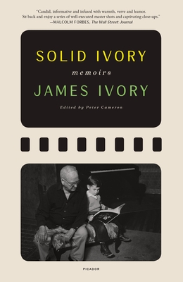 Solid Ivory: Memoirs - Ivory, James, and Cameron, Peter (Editor)