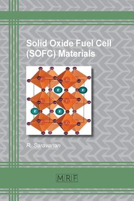 Solid Oxide Fuel Cell (SOFC) Materials - Saravanan, R