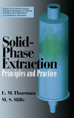Solid-Phase Extraction: Principles and Practice - Thurman, E Michael, and Mills, M S