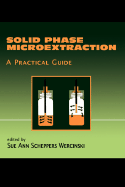 Solid Phase Microextraction: A Practical Guide