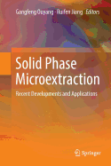 Solid Phase Microextraction: Recent Developments and Applications