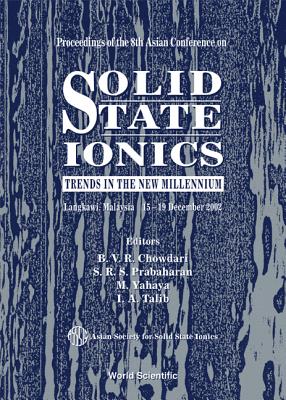 Solid State Ionics: Trends in the New Millennium, Proceedings of the 8th Asian Conference - Chowdari, B V R (Editor), and Prabaharan, S R Sahaya (Editor), and Yahaya, M (Editor)