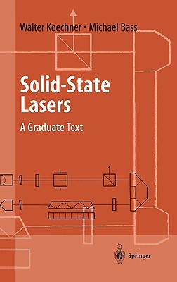 Solid-State Lasers: A Graduate Text - Koechner, Walter, and Bass, Michael