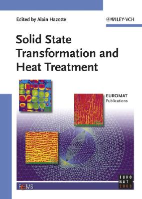 Solid State Transformation and Heat Treatment - Schneider, Jvrg J (Editor), and Hazotte, Alain (Editor)