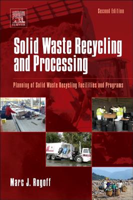 Solid Waste Recycling and Processing: Planning of Solid Waste Recycling Facilities and Programs - Rogoff, Marc J.