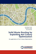 Solid Waste Routing by Exploiting Ant Colony Optimization