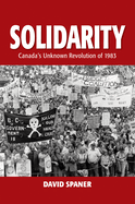 Solidarity: Canada's Unknown Revolution of 1893