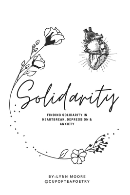 Solidarity: Finding solidarity in heartbreak, anxiety & depression - Moore, Lynn
