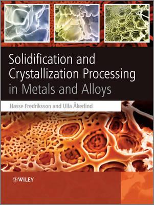 Solidification and Crystallization Processing in Metals and Alloys - Fredriksson, Hasse, and kerlind, Ulla