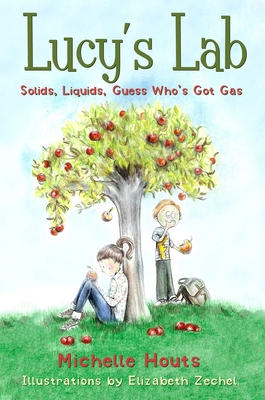 Solids, Liquids, Guess Who's Got Gas?: Lucy's Lab #2 - Houts, Michelle