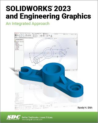 SOLIDWORKS 2023 and Engineering Graphics: An Integrated Approach - Shih, Randy H.