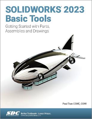 SOLIDWORKS 2023 Basic Tools: Getting Started with Parts, Assemblies and Drawings - Tran, Paul