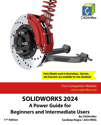 Solidworks 2024: A Power Guide for Beginners and Intermediate Users - Cadartifex, and Willis, John, and Dogra, Sandeep