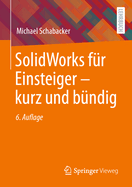 SolidWorks fr Einsteiger - kurz und bndig