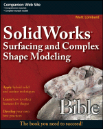 SolidWorks Surfacing and Complex Shape Modeling Bible - Lombard, Matt