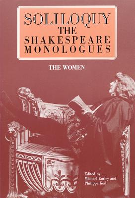 Soliloquy! the Women: The Shakespeare Monologues - Earley, Michael