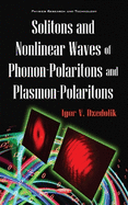 Solitons & Nonlinear Waves of Phonon-Polaritons & Plasmon-Polaritons