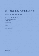 Solitude and Communion: Papers on the Hermit Life Given at St David's, Wales in the Autumn of 1975