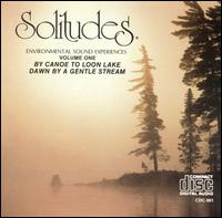 Solitudes 1: By Canoe to Loon Lake/Dawn by a Gentle Stream - Solitudes