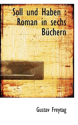 Soll Und Haben: Roman in Sechs Buchern - Freytag, Gustav