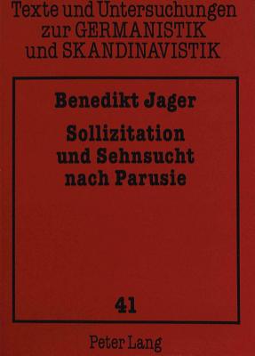 Sollizitation Und Sehnsucht Nach Parusie: Literarischer Diskurs in Skandinavien Zwischen 1880 Und 1900 - Uecker, Heiko (Editor), and Jager, Benedikt