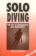 Solo Diving, Revised: The Art of Underwater Self-Sufficiency