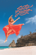 Solo Jump: Open your mind to a new way of living and become your own superhero!