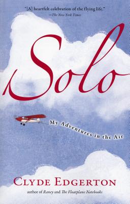 Solo: My Adventures in the Air - Edgerton, Clyde