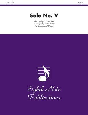 Solo No. V: Part(s) - Stanley, John (Composer), and Schultz, Erik (Composer)