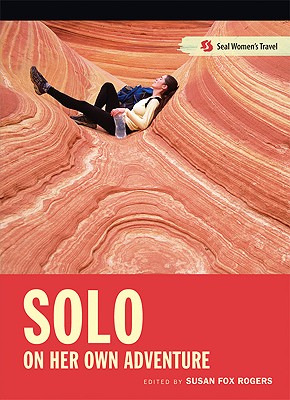 Solo: On Her Own Adventure - Rogers, Susan Fox (Editor)
