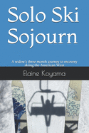 Solo Ski Sojourn: A widow's three month journey to recovery skiing the American West