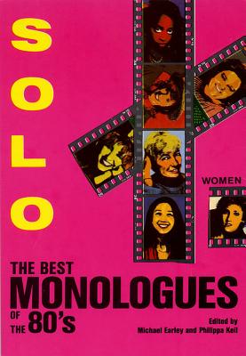 Solo!: The Best Monologues of the 80s - Women - Earley, Michael (Composer), and Keil, Philippa
