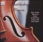 Solo Violin Works of Bach, Geminiani, Ysae & Ben-Haim