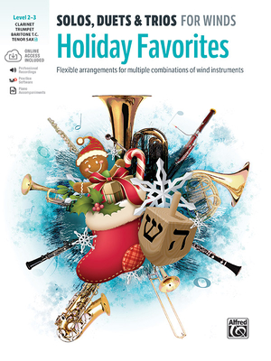 Solos, Duets & Trios for Winds -- Holiday Favorites: Flexible Arrangements for Multiple Combinations of Wind Instruments (Baritone Tc; Clarinet; Tenor Sax; Trumpet), Book & Online Audio/Software/PDF - Galliford, Bill (Editor)