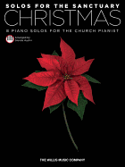 Solos for the Sanctuary - Christmas: 8 Piano Solos for the Church Pianist