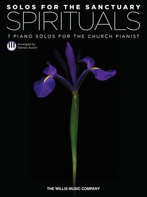 Solos for the Sanctuary - Spirituals: 7 Piano Solos for the Church Pianist/Mid to Later Intermediate Level - Hal Leonard Corp (Creator), and Austin, Glenda