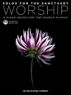 Solos for the Sanctuary - Worship: 9 Piano Solos for the Church Pianist