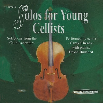 Solos for Young Cellists, Volume 8: Selections from the Cello Repertoire - Cheney, Carey (Performed by), and Dunford, David