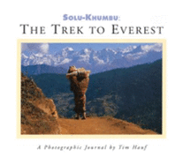 Solu-Khumbu: The Trek to Everest-A Photographic Journal by Tim Hauf
