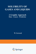 Solubility of Gases and Liquids: A Graphic Approach Data - Causes - Prediction