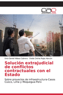 Soluci?n extrajudicial de conflictos contractuales con el Estado