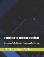 Solucionario Anlisis Num?rico: M?todos de Soluci?n para Ecuaciones No Lineales
