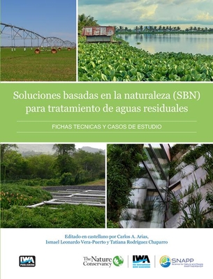 Soluciones basadas en la naturaleza para el tratamiento de aguas residuales - Cross, Katharine (Editor), and Tondera, Katharina (Editor), and Rizzo, Anacleto (Editor)