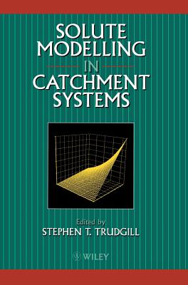 Solute Modelling in Catchment Systems - Trudgill, Stephen T (Editor)