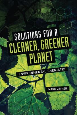 Solutions for a Cleaner, Greener Planet: Environmental Chemistry - Zimmer, Marc