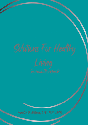 Solutions For Healthy Living - Williams, Jennifer, and Walton, Krystle (Designer)