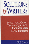 Solutions for Writers: Practical Craft Techniques for Fiction and Non-fiction - Stein, Sol
